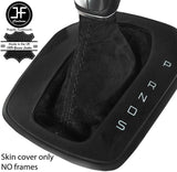BLACK STITCH REAL SUEDE AUTO AUTOMATIC GEAR GAITER FOR FORD B MAX B-MAX 12-18