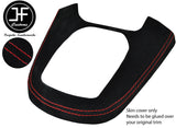 RED STITCH MANUAL GEAR SURROUND SUEDE COVER  FOR FORD FIESTA MK9 2013-2017