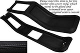 BLACK STITCHING FITS FORD CAPRI MK2 MK3 CENTRE CONSOLE LEATHER COVER ONLY