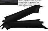 BLACK STITCH FITS PORSCHE BOXSTER 987 05-12 2X WINDSCREEN A PILLAR LEATHER COVER