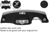 BLACK STITCH DASH DASHBOARD TOP GRAIN LEATHER COVER FOR SMART FORTWO 451 11-14