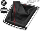 RED STITCH TOP GRAIN LEATHER GEAR GAITER FITS TOYOTA COROLLA VERSO 2004-2009