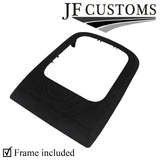 MANUAL GEAR  SURROUND PLASTIC FRAME FOR XTRAIL T30 04-07 CUSTOM NEW MADE IN UK