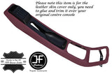 BURGUNDY LEATHER CENTRE CONSOLE TUNNEL SKIN COVER FITS PORSCHE 911 964 & 993