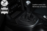 BLACK STITCHING MANUAL LEATHER GEAR GAITER FITS PORSCHE CARRERA 997 BOXSTER 987