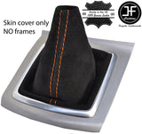 ORANGE STITCHING REAL SUEDE MANUAL GEAR GAITER FOR FORD FOCUS MK2 2008-2011