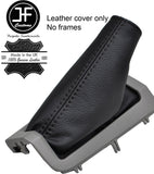 BLACK STITCH TOP GRAIN REAL LEATHER HANDBRAKE GAITER FITS VOLVO S80 1998-2006