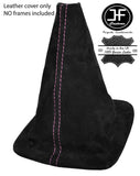 PINK STITCH REAL SUEDE MANUAL GEAR STICK GAITER FITS FORD FIESTA MK7 2008-2013